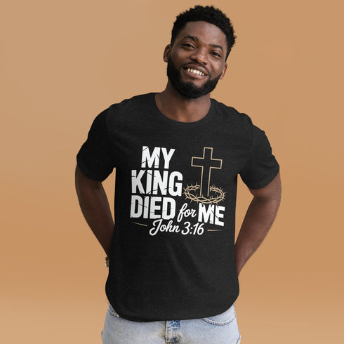 My King Died for Me Christian Bible Verse T-Shirt
